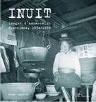 Couverture du livre « Inuit ; images d'ammassalik ; groenland, 1934-1936 » de Robert Gessain aux éditions La Martiniere