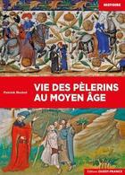 Couverture du livre « Vie des pèlerins au Moyen Âge » de Patrick Huchet aux éditions Ouest France