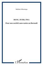 Couverture du livre « Hutu, Tutsi, Twa » de Melchior Mbonimpa aux éditions L'harmattan