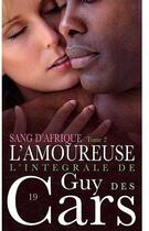 Couverture du livre « Guy Des Cars T.19 ; Sang D'Afrique T.2 ; L'Amoureuse » de Des Cars-G aux éditions Vauvenargues