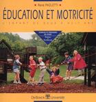 Couverture du livre « Éducation et motricité ; l'enfant de deux à huit ans » de Rene Paoletti aux éditions De Boeck Superieur