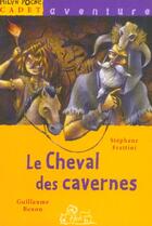 Couverture du livre « Le Cheval Des Cavernes » de Stephane Frattini et Guillaume Renon aux éditions Milan