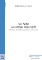 Couverture du livre « Paul auster, l'enchanteur desenchante » de Roger Cather Quarre aux éditions Publibook