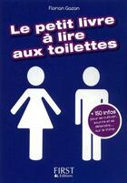 Couverture du livre « Le petit livre à lire aux toilettes » de Florian Gazan aux éditions First
