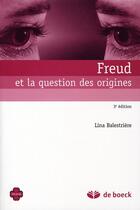Couverture du livre « Freud et la question des origines » de Lina Balestriere aux éditions De Boeck Superieur