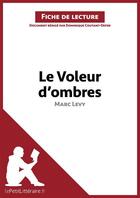 Couverture du livre « Le voleur d'ombres de Marc Levy : analyse complète de l'oeuvre et résumé » de Dominique Coutant-Defer aux éditions Lepetitlitteraire.fr