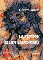 Couverture du livre « La passion selon Saint-Mars » de Gerard Adam aux éditions Meo