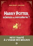 Couverture du livre « Harry Potter, science ou sorcellerie ? ; petit traité à l'usage des moldus » de Mark Brake et Jon Chase aux éditions De Boeck Superieur