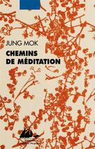 Couverture du livre « Chemins de méditation » de Mok Jung aux éditions Picquier