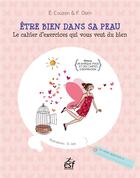 Couverture du livre « Être bien dans sa peau ; le cahier d'exercices qui vous veut du bien » de Francoise Dorn et Elisabeth Couzon aux éditions Esf Prisma