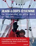 Couverture du livre « La traversée du Pôle Nord en ballon » de Jean-Louis Etienne aux éditions Chene