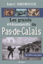 Couverture du livre « Les grands événements du Pas-de-Calais » de Robert Vandenbussche aux éditions De Boree