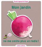 Couverture du livre « Mon jardin ne me coûte plus un radis ! » de Annie Lagueyrie-Kraps aux éditions Rustica Editions