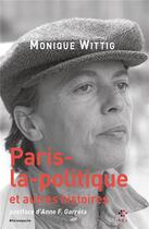 Couverture du livre « Paris-la-politique et autres histoires » de Monique Wittig aux éditions P.o.l