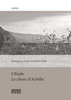 Couverture du livre « L'Iliade : le choix d'Achille » de Domenico Carli et Michel Voita aux éditions D'en Bas