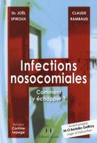 Couverture du livre « Infections nosocomiales ; comment y échapper ? » de Claude Rambaud et Joel Spiroux aux éditions Josette Lyon