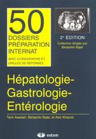 Couverture du livre « Dossier hepato-gastro-enterologie 50 dossiers preparations internat » de Benjamin Bajer aux éditions Estem