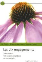 Couverture du livre « Les dix engagements ; transformez vos bonnes intentions en bons choix » de David Simon aux éditions Guy Trédaniel