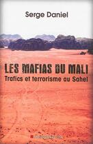 Couverture du livre « Les mafias du Mali ; trafics et terrorisme au Sahel » de Serge Daniel aux éditions Descartes & Cie