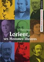 Couverture du livre « Lorient, ses hommes illustres » de Patrick Bollet aux éditions Liv'editions
