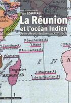 Couverture du livre « La Réunion et l'Océan Indien ; de la décolonisation au XXI siècle » de Les Indes Savantes aux éditions Les Indes Savantes