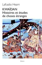 Couverture du livre « Kwaidan : histoires et études de choses étranges (2e édition) » de Lafcadio Hearn aux éditions Minerve