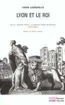 Couverture du livre « Lyon et le roi » de Yann Lignereux aux éditions Champ Vallon