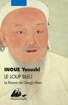 Couverture du livre « Le loup bleu ; le roman de Gengis Khan » de Yasushi Inoue aux éditions Picquier