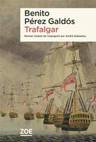 Couverture du livre « Trafalgar » de Benito Perez Galdos aux éditions Zoe