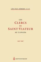 Couverture du livre « Les clercs de Saint-Viateur au Canada ; 1947-1997 » de Leo-Paul Hebert aux éditions Septentrion