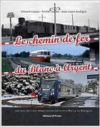 Couverture du livre « Le chemin de fer ; du Blanc à Argent » de Vincent Lepais aux éditions Lr Presse