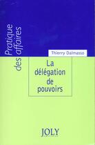 Couverture du livre « Delegation de pouvoirs (la) » de Dalmasso Thierry aux éditions Joly