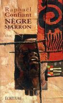 Couverture du livre « Negre marron » de Raphael Confiant aux éditions Archipel