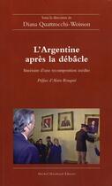 Couverture du livre « L'Argentine après la débacle ; itinéraire d'une recomposition inédite » de Diana Quattrochi-Woisson aux éditions Michel Houdiard