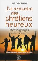 Couverture du livre « J'ai rencontré des chrétiens heureux » de Marie-Pauline Du Breuil aux éditions Livre Ouvert