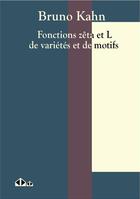 Couverture du livre « Fonctions zêta et L de variétés et de motifs » de Bruno Kahn aux éditions Calvage Mounet