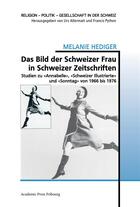 Couverture du livre « Das bild der schweizer frau in schweizer zeitschriften - studien zu annabelle , schweizer illustri » de Hediger Melanie aux éditions Academic Press Fribourg