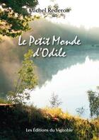 Couverture du livre « Le petit monde d'Odile » de Michel Rederon aux éditions Editions Du Vignoble