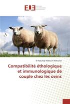 Couverture du livre « Compatibilite ethologique et immunologique de couple chez les ovins » de Mahamat El Hadj aux éditions Editions Universitaires Europeennes