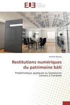 Couverture du livre « Restitutions numeriques du patrimoine bati - problematique appliquee au sanatorium lemaire a tombeek » de Bourcy Joachim aux éditions Editions Universitaires Europeennes