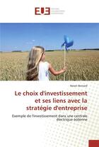 Couverture du livre « Le choix d'investissement et ses liens avec la strategie d'entreprise » de Bernard Neven aux éditions Editions Universitaires Europeennes