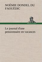 Couverture du livre « Le journal d'une pensionnaire en vacances - le journal d une pensionnaire en vacances » de Dondel Du Faouedic N aux éditions Tredition