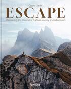 Couverture du livre « Escape discovering the dolomites : A visual journey and adventures » de Sahin Guerel aux éditions Teneues Verlag