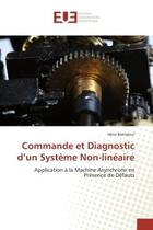 Couverture du livre « Commande et diagnostic d'un systeme non-lineaire - application a la machine asynchrone en presence d » de Benlaloui Idriss aux éditions Editions Universitaires Europeennes