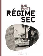 Couverture du livre « Régime sec » de Dan Fante aux éditions 13e Note