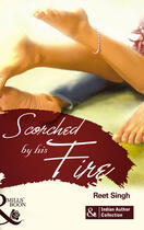 Couverture du livre « Scorched by His Fire (Mills & Boon Indian Author Collection) » de Singh Reet aux éditions M&b Single Title