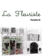 Couverture du livre « La fleuriste » de Florette M. aux éditions Atramenta