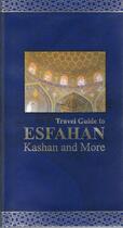 Couverture du livre « Travel guide to Esfahan Kashan and more » de Oksana Beheshti aux éditions Rowzaneh