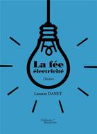 Couverture du livre « La fée électricité » de Laurent Danet aux éditions Baudelaire