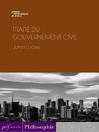 Couverture du livre « Traité du gouvernement civil » de John Locke aux éditions Presses Electroniques De France